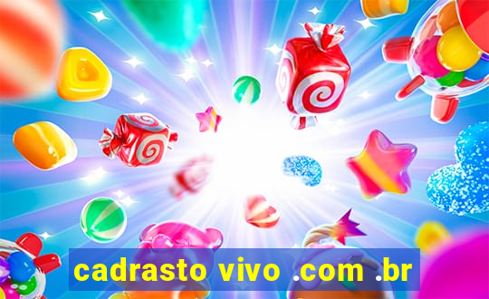 cadrasto vivo .com .br